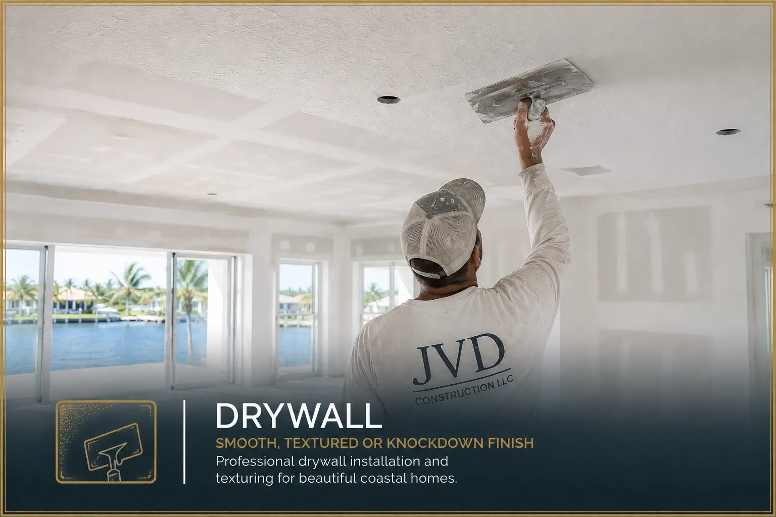 Drywall installation — JVD Construction crew finishing a drywall ceiling inside a new coastal Florida home